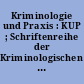 Kriminologie und Praxis : KUP ; Schriftenreihe der Kriminologischen Zentralstelle e.V