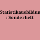 Statistikausbildung : Sonderheft