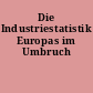 Die Industriestatistik Europas im Umbruch