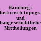 Hamburg : historisch-topographische und baugeschichtliche Mittheilungen