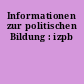 Informationen zur politischen Bildung : izpb