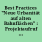 Best Practices "Neue Urbanität auf alten Bahnflächen" : Projektaufruf "Vom Reißbrett aufs Gleisbett"