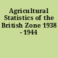 Agricultural Statistics of the British Zone 1938 - 1944