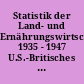Statistik der Land- und Ernährungswirtschaft 1935 - 1947 U.S.-Britisches Besatzungsgebiet Deutschland: Teil II Ernährung