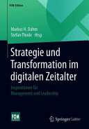 Strategie und Transformation im digitalen Zeitalter : Inspirationen für Management und Leadership