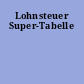 Lohnsteuer Super-Tabelle