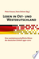 Leben in Ost- und Westdeutschland : Eine sozialwissenschaftliche Bilanz der deutschen Einheit 1990 - 2010
