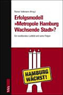 Erfolgsmodell "Metropole Hamburg - Wachsende Stadt"? : Ein neoliberales Leitbild und seine Folgen