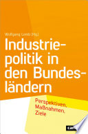 Industriepolitik in den Bundesländern : Perspektiven, Maßnahmen, Ziele
