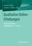 Qualitative Online-Erhebungen : Voraussetzungen - Möglichkeiten - Grenzen