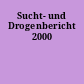 Sucht- und Drogenbericht 2000