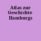 Atlas zur Geschichte Hamburgs
