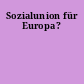 Sozialunion für Europa?