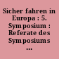 Sicher fahren in Europa : 5. Symposium : Referate des Symposiums 2003 am 7. und 8. Oktober 2003 in Wiesbaden