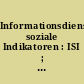 Informationsdienst soziale Indikatoren : ISI ; Sozialberichterstattung, gesellschaftliche Trends, aktuelle Informationen