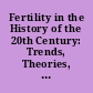 Fertility in the History of the 20th Century: Trends, Theories, Policies, Discourses