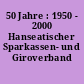50 Jahre : 1950 - 2000 Hanseatischer Sparkassen- und Giroverband