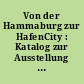 Von der Hammaburg zur HafenCity : Katalog zur Ausstellung im Hamburger Rathaus