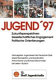 Jugend '97 : Zukunftsperspektiven, gesellschaftliches Engagement, politische Orientierungen