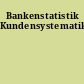 Bankenstatistik Kundensystematik