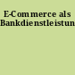 E-Commerce als Bankdienstleistung