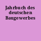 Jahrbuch des deutschen Baugewerbes