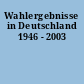 Wahlergebnisse in Deutschland 1946 - 2003