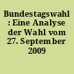 Bundestagswahl : Eine Analyse der Wahl vom 27. September 2009