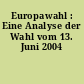 Europawahl : Eine Analyse der Wahl vom 13. Juni 2004