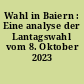 Wahl in Baiern : Eine analyse der Lantagswahl vom 8. Oktober 2023