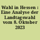 Wahl in Hessen : Eine Analyse der Landtagswahl vom 8. Oktober 2023