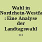 Wahl in Nordrhein-Westfalen : Eine Analyse der Landtagswahl am 12. Mai 1985