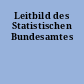 Leitbild des Statistischen Bundesamtes