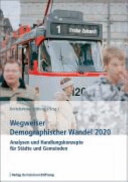 Wegweiser Demographischer Wandel 2020 : Analysen und Handlungskonzepte für Städte und Gemeinden