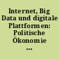 Internet, Big Data und digitale Plattformen: Politische Ökonomie - Kommunikation - Regulierung