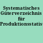 Systematisches Güterverzeichnis für Produktionsstatistiken