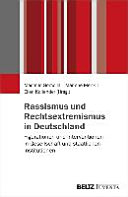 Rassismus und Rechtsextremismus in Deutschland : Figurationen und Interventionen in Gesellschaft und staatlichen Institutionen