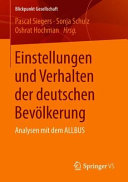 Einstellungen und Verhalten der deutschen Bevölkerung : Analysen mit dem ALLBUS