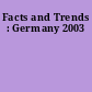 Facts and Trends : Germany 2003
