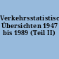 Verkehrsstatistische Übersichten 1947 bis 1989 (Teil II)