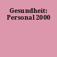 Gesundheit: Personal 2000