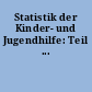 Statistik der Kinder- und Jugendhilfe: Teil ...