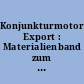 Konjunkturmotor Export : Materialienband zum Pressegespräch am 30. Mai 2006 in Frankfurt/Main
