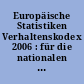 Europäische Statistiken Verhaltenskodex 2006 : für die nationalen und gemeinschaftlichen statistischen Stellen