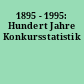 1895 - 1995: Hundert Jahre Konkursstatistik
