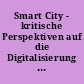 Smart City - kritische Perspektiven auf die Digitalisierung in Städten
