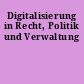Digitalisierung in Recht, Politik und Verwaltung