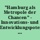 "Hamburg als Metropole der Chancen" - Innovations- und Entwicklungspotenzial der Metropolregion Hamburg stärken