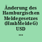 Änderung des Hamburgischen Meldegesetzes (HmbMeldeG) USD 35 Absatz 1 (GAL-Antrag)