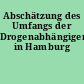 Abschätzung des Umfangs der Drogenabhängigen in Hamburg